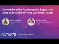 Context-Sensitive Autocomplete Suggestions Using LSTM and Pair-Wise Learning at Target