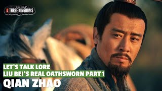 Qian Zhao | Liu Bei's Real Oathsworn Let's Talk Lore Part 1