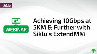 Achieving 10Gbps at 5KM \u0026 Further with Siklu's ExtendMM