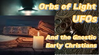 BYP Responds EP 122   ORBS OF LIGHT as UFOs \u0026 The Gnostic Early Christians