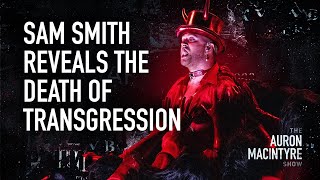 Sam Smith Reveals The Death Of Transgression | 2/7/23