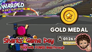 Warped Kart Racers - Sharks' Game Day | PROPANE POWER with Gold Metal WALKTHROUGH