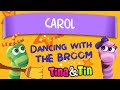 Tina & Tin CAROL Dancing With The Broom  (Personalized Music For Kids)