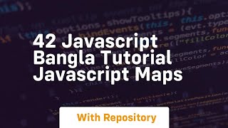 42 javascript bangla tutorial javascript maps