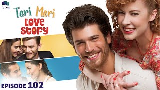 Teri Meri Love Story | Episode 102 | Turkish Drama | Can Yaman l In Spite of Love|Urdu Dubbing |QE1Y