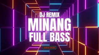 DJ REMIX MINANG FULL BASS!!!