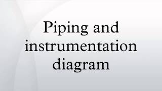 Piping and instrumentation diagram