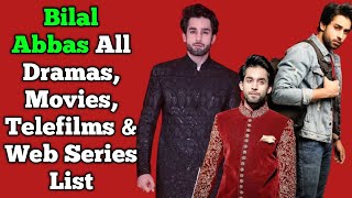 Bilal Abbas Khan All Dramas List || All Telefilms List || Full Filmography || All Web Series List