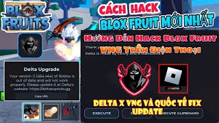 Hướng dẫn hack blox fruits delta x vng trên điện thoại cho người mới siêu chi tiết và dễ làm fix all