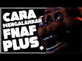 How Do I Beat FNAF Plus ?!