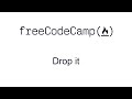 Drop it - Intermediate Algorithm Scripting - Free Code Camp