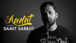 Aadat-Ninja | (MALE VERSION) | Cover Song by Samit Sarbjit | Nirman