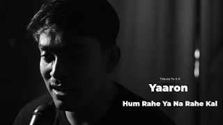 KK - Pyaar Ke Pal || Yaaron Dosti Badi Hi Haseen Hai || Cover Tribute