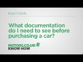 Motors.co.uk Know How – Ask an Expert - What documents do I need to see before purchasing a car?