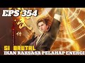 ikan raksasa pelahap energi-S1 BRUTAL EPS 354