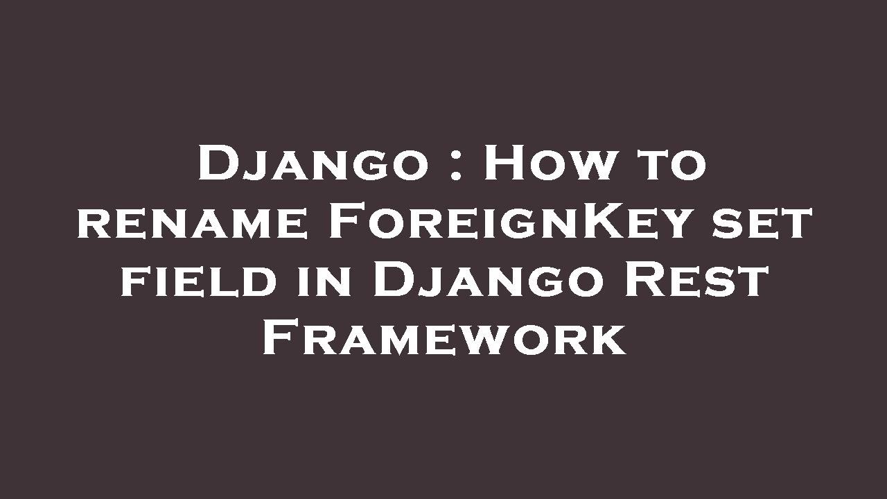 Foreign Key Django Rest Framework Yrxhuz