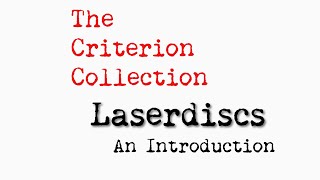 The Criterion Collection Laserdiscs: An Introduction