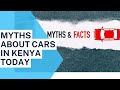 MYTHS & MISCONCEPTION ABOUT CARS IN KENYA TODAY #carnversations #myths