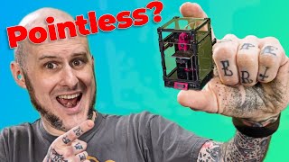 Small 3D Printers are POINTLESS! Or...