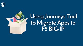 Using Journeys Tool to Migration Apps to F5 BIG-IP