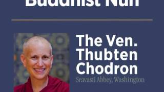 The Ven. Thubten Chodron, \