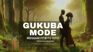 Nossam ft Bitu Vito - GUKUBA MODE (Official Audio)