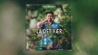 Inge Bremnes - La Det Vær