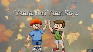 yara teri yari ko || Friendship || whatsapp status video || Lyrics