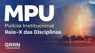 Concurso MPU Polícia Institucional: Raio-X das Disciplinas Específicas