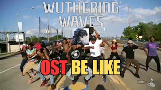 Wuthering Waves 2.0 OST Be Like...