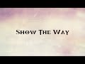 SHOW THE WAY