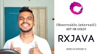 #13 RxJava - Observable interval() - Hot or Cold?