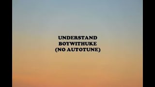 Understand BoyWithUke Lyrics (No autotune)