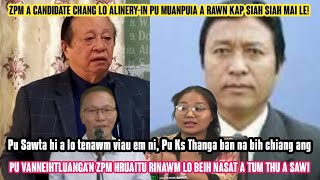 MLA Candidate chang lo Alinery-in Pu Muanpuia a kap siah mai | Pu Sawta hi a lo tenawm viau em ni?