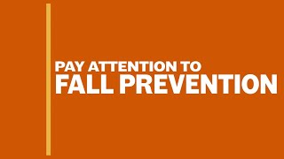 Pay Attention to Fall Prevention