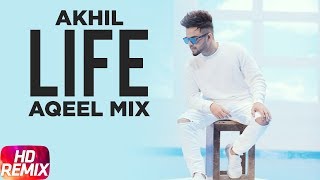 Life (Aqeel MIx) | Remix Song | Akhil ft. Adah Sharma | Preet Hundal | Punjabi Remix song 2018