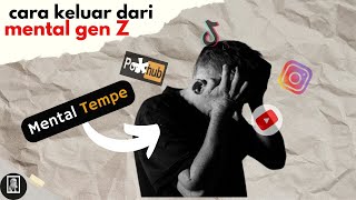 Keluar dari Mental gen Z dengan melakukan ini