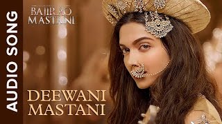 Deewani Mastani | Full Audio Song | Bajirao Mastani | Ranveer Singh, Deepika Padukone & Priyanka