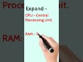 Expand:- CPU, RAM, ROM. /#shorts