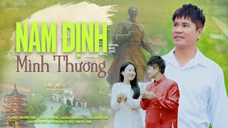 NAM ĐỊNH MÌNH THƯƠNG- Ca Khúc Mới Nhất Ca Ngợi Quê Hương Nam Định 18 Thân Thương