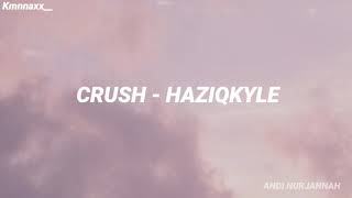 CRUSH - Haziqkyle Lyrics. (Actually you i dah lama suka you)