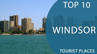 Top 10 Best Tourist Places to Visit in Windsor, Ontario | Canada - English