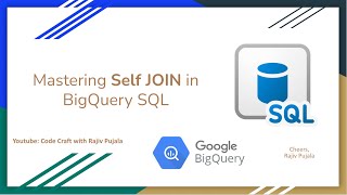 54. Mastering Self JOIN in BigQuery SQL