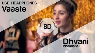Vaaste 8D Audio Song - Dhvani Bhanushali (Tanishk Bagchi | Nikhil D | Bhushan Kumar | Radhika Rao)