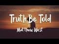 Matthew West - Truth Be Told (lyrics)
