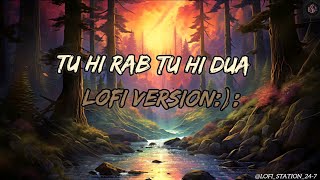 Tu hi rab tu hi dua song |#rahatfatehalikhan,#himeshreshammiya| Slowed+reverb| @LOFI_STATION_24-7