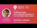 Yura Sorokin - Creating MySQL User-Defined Functions in C++ Has Never Been Easier - Percona Live