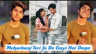 Meharbani Teri Jo De Gayi Hai Daga | Tik Tok Treding Video Song | Tik Tok Famous Songs 2019
