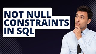 Understanding Not NULL Constraint in SQL | SQL for Beginners