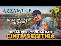 AZZAMINE - DIJODOHIN & CINTA SEGITIGA